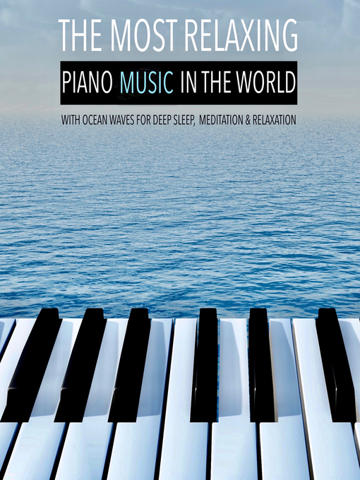 Title details for The Most Relaxing Piano Music in the World by Yella A. Deeken - Available